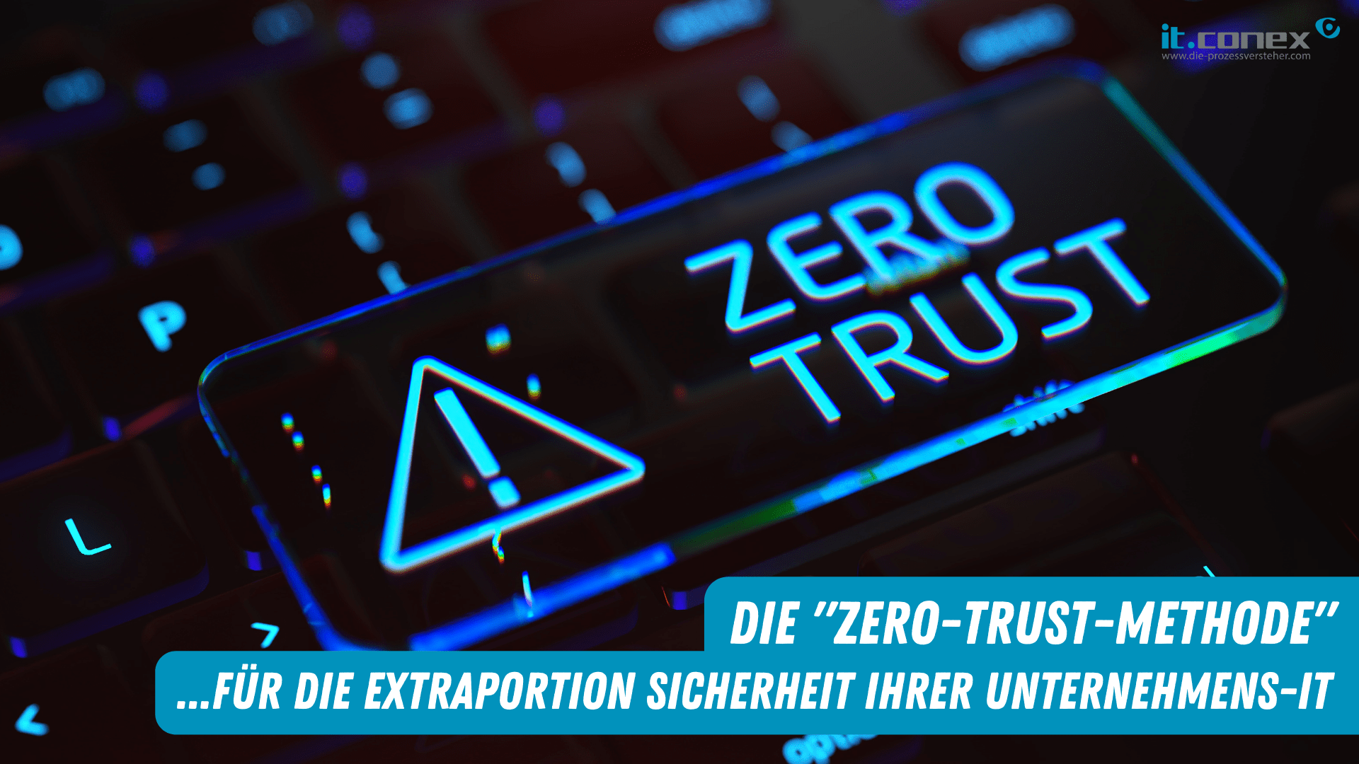 „Vertraue niemandem!“ – Das Zero Trust Modell